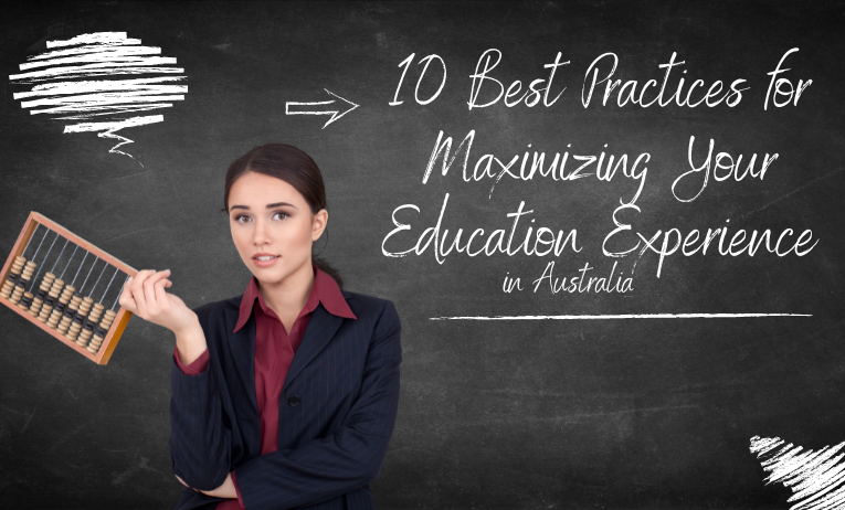 10 Best Practices for Maximizing Your Education Experience in Australia