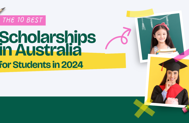 The 10 Best Scholarships in Australia for Students in 2024